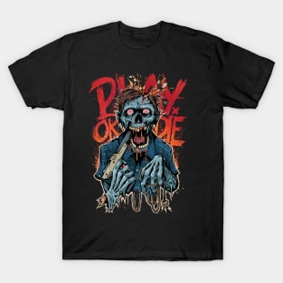 Play Or Die! T-Shirt